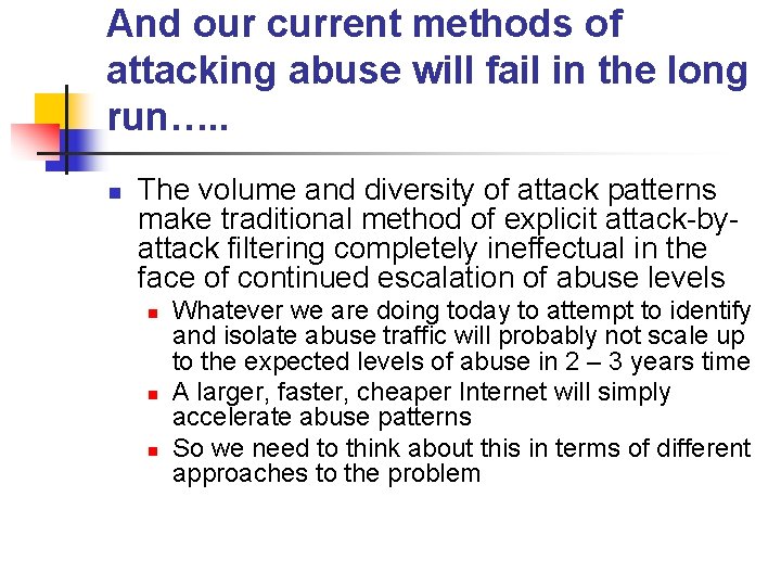 And our current methods of attacking abuse will fail in the long run…. .