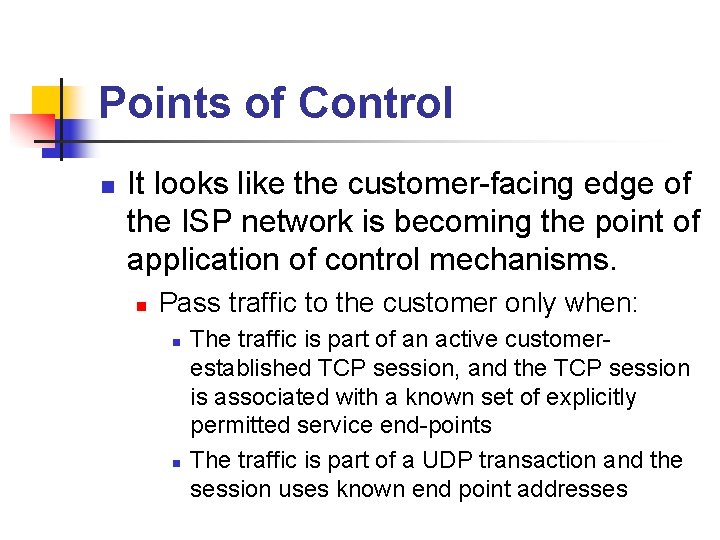 Points of Control n It looks like the customer-facing edge of the ISP network