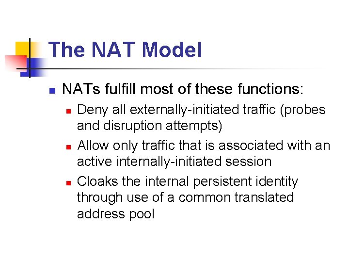 The NAT Model n NATs fulfill most of these functions: n n n Deny