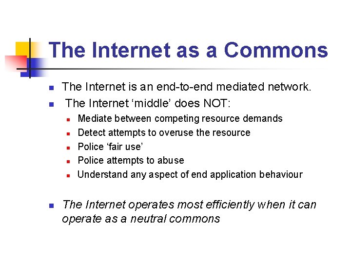 The Internet as a Commons n n The Internet is an end-to-end mediated network.