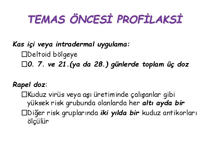 TEMAS ÖNCESİ PROFİLAKSİ Kas içi veya intradermal uygulama: �Deltoid bölgeye � 0. 7. ve TEMAS ÖNCESİ PROFİLAKSİ Kas içi veya intradermal uygulama: �Deltoid bölgeye � 0. 7. ve