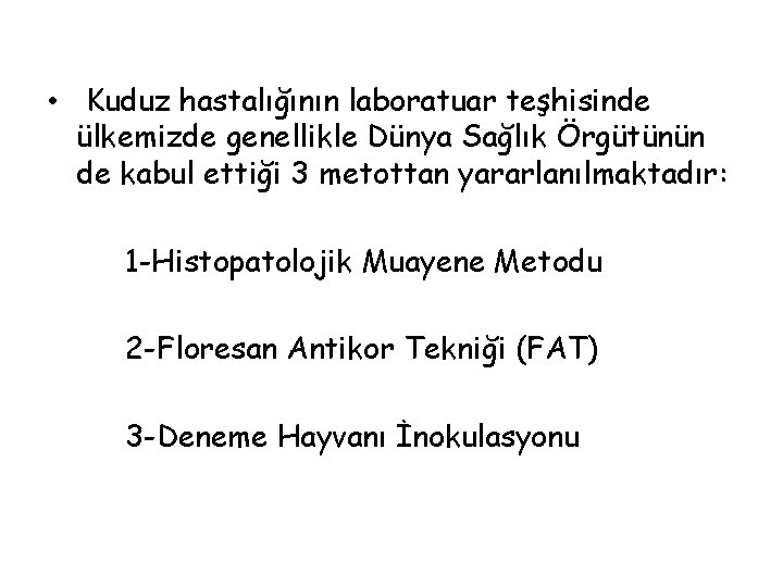 • Kuduz hastalığının laboratuar teşhisinde ülkemizde genellikle Dünya Sağlık Örgütünün de kabul ettiği • Kuduz hastalığının laboratuar teşhisinde ülkemizde genellikle Dünya Sağlık Örgütünün de kabul ettiği