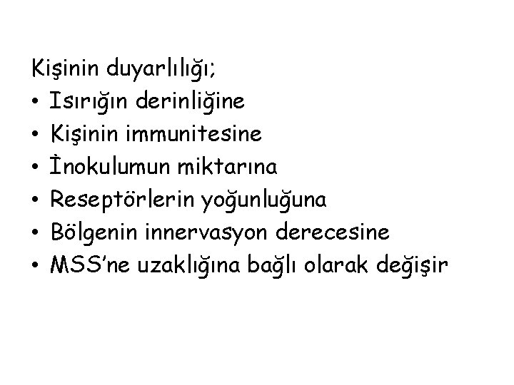 Kişinin duyarlılığı; • Isırığın derinliğine • Kişinin immunitesine • İnokulumun miktarına • Reseptörlerin yoğunluğuna Kişinin duyarlılığı; • Isırığın derinliğine • Kişinin immunitesine • İnokulumun miktarına • Reseptörlerin yoğunluğuna