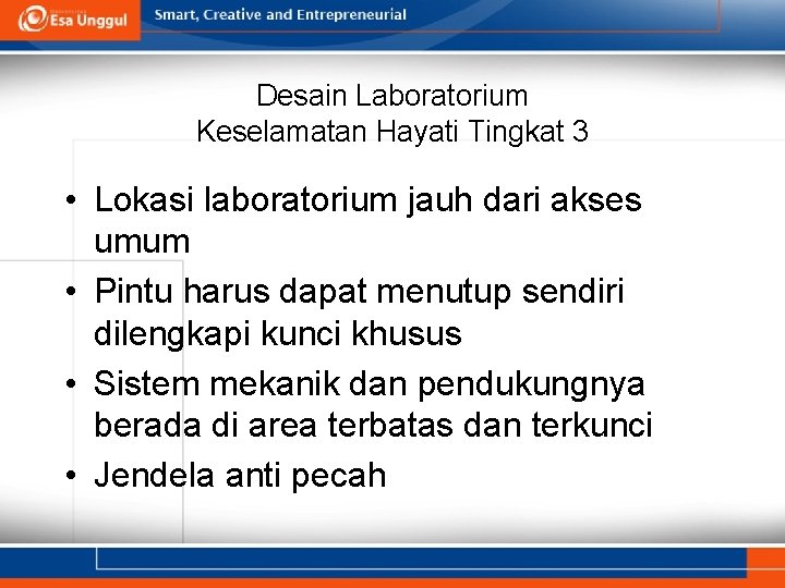 Desain Laboratorium Keselamatan Hayati Tingkat 3 • Lokasi laboratorium jauh dari akses umum •