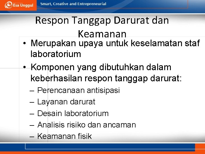 Respon Tanggap Darurat dan Keamanan • Merupakan upaya untuk keselamatan staf laboratorium • Komponen