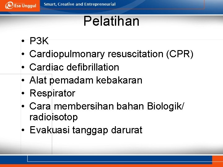 Pelatihan • • • P 3 K Cardiopulmonary resuscitation (CPR) Cardiac defibrillation Alat pemadam