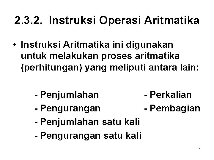 2. 3. 2. Instruksi Operasi Aritmatika • Instruksi Aritmatika ini digunakan untuk melakukan proses