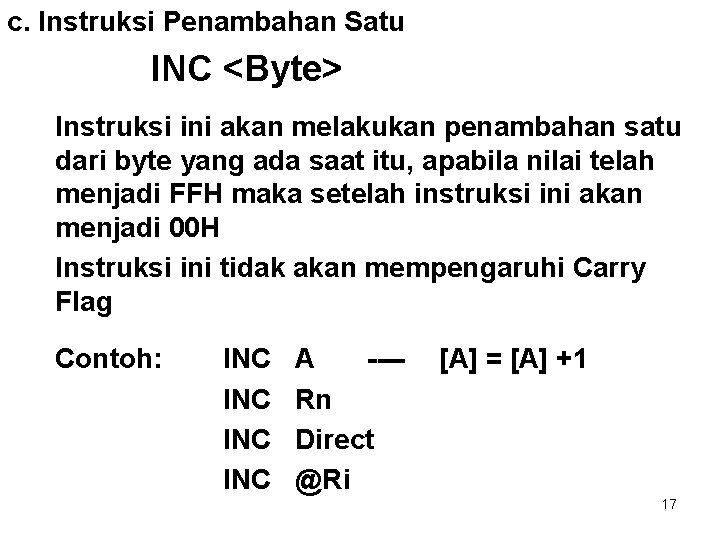 c. Instruksi Penambahan Satu INC <Byte> Instruksi ini akan melakukan penambahan satu dari byte