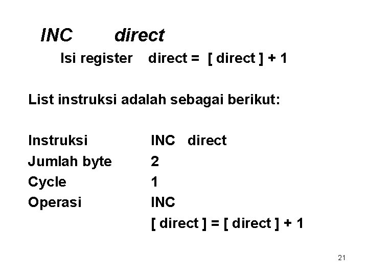 INC direct Isi register direct = [ direct ] + 1 List instruksi adalah