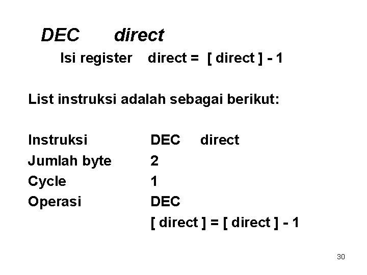 DEC direct Isi register direct = [ direct ] - 1 List instruksi adalah