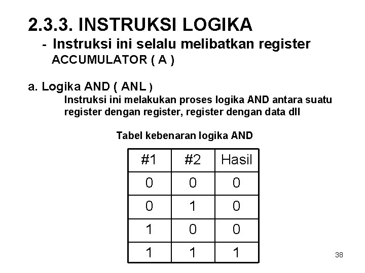 2. 3. 3. INSTRUKSI LOGIKA - Instruksi ini selalu melibatkan register ACCUMULATOR ( A