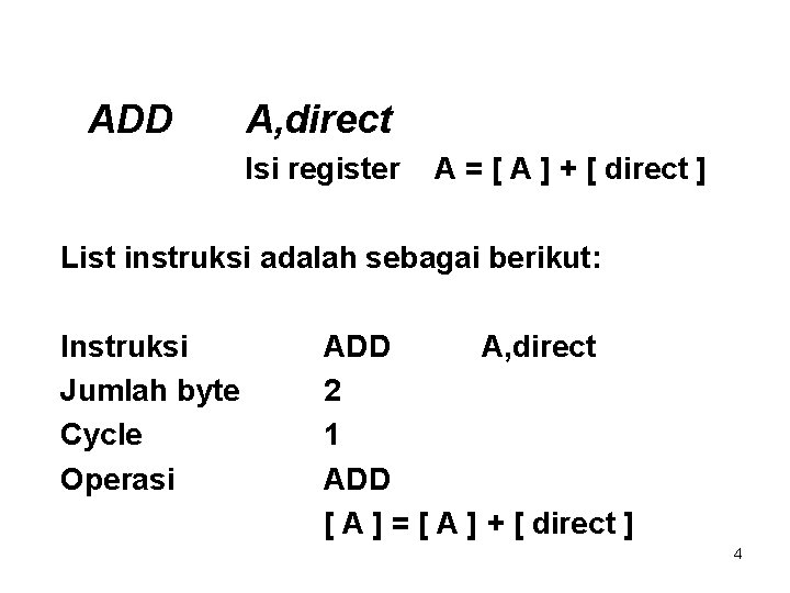 ADD A, direct Isi register A = [ A ] + [ direct ]