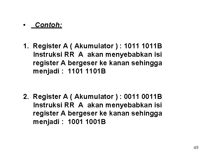  • Contoh: 1. Register A ( Akumulator ) : 1011 B Instruksi RR