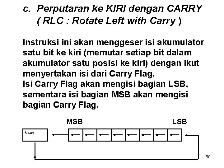 c. Perputaran ke KIRI dengan CARRY ( RLC : Rotate Left with Carry )