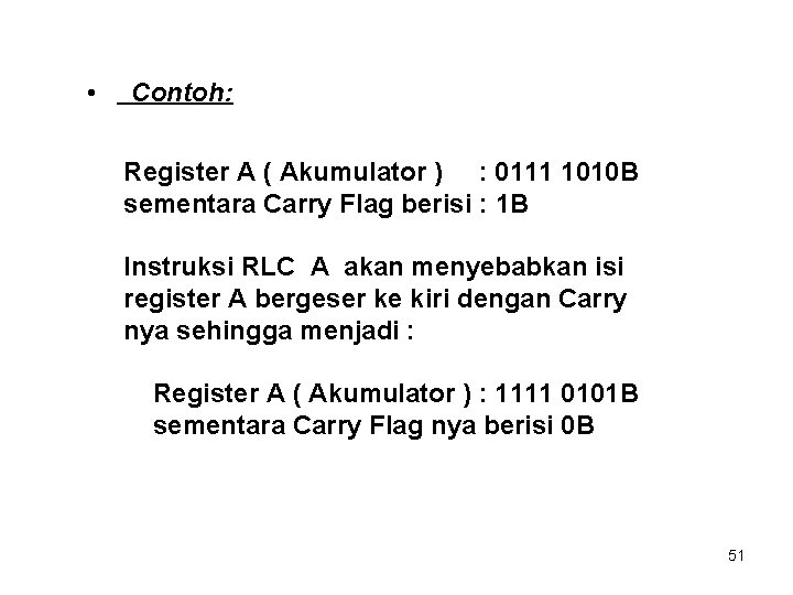  • Contoh: Register A ( Akumulator ) : 0111 1010 B sementara Carry