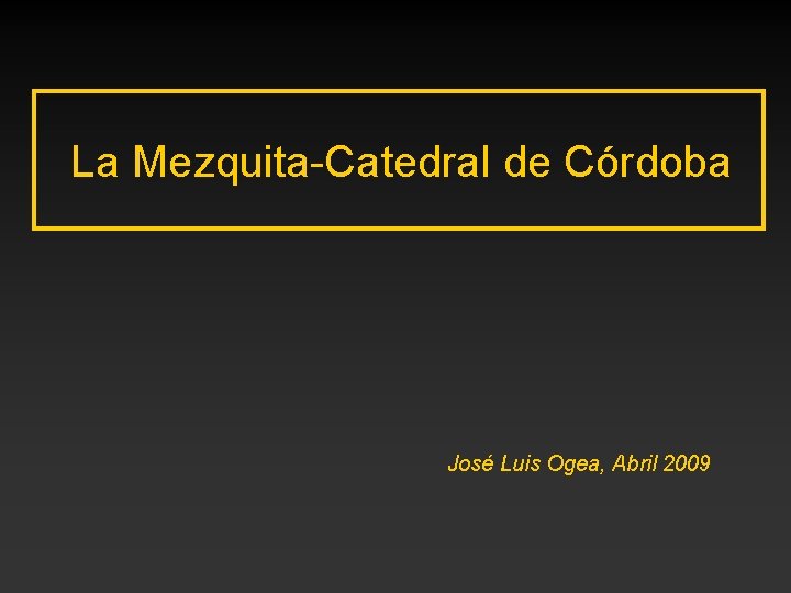 La Mezquita-Catedral de Córdoba José Luis Ogea, Abril 2009 