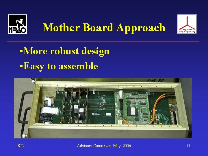 Mother Board Approach • More robust design • Easy to assemble SJD Advisory Committee
