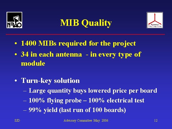 MIB Quality • 1400 MIBs required for the project • 34 in each antenna