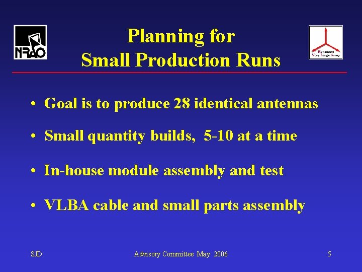 Planning for Small Production Runs • Goal is to produce 28 identical antennas •