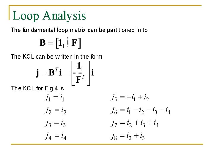Loop Analysis The fundamental loop matrix can be partitioned in to The KCL can