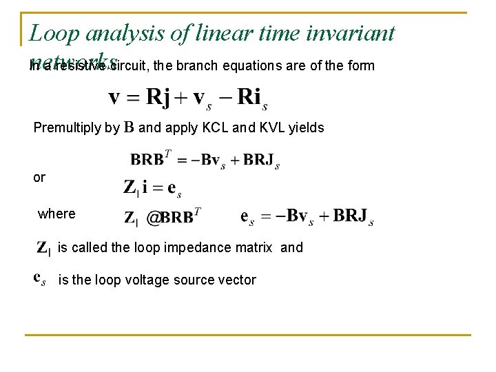 Loop analysis of linear time invariant networks In a resistive circuit, the branch equations
