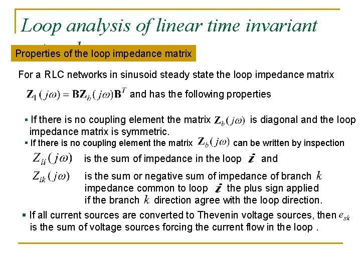 Loop analysis of linear time invariant networks Properties of the loop impedance matrix For