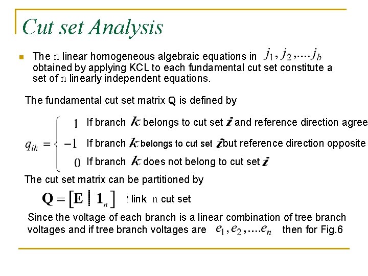 Cut set Analysis n The n linear homogeneous algebraic equations in obtained by applying