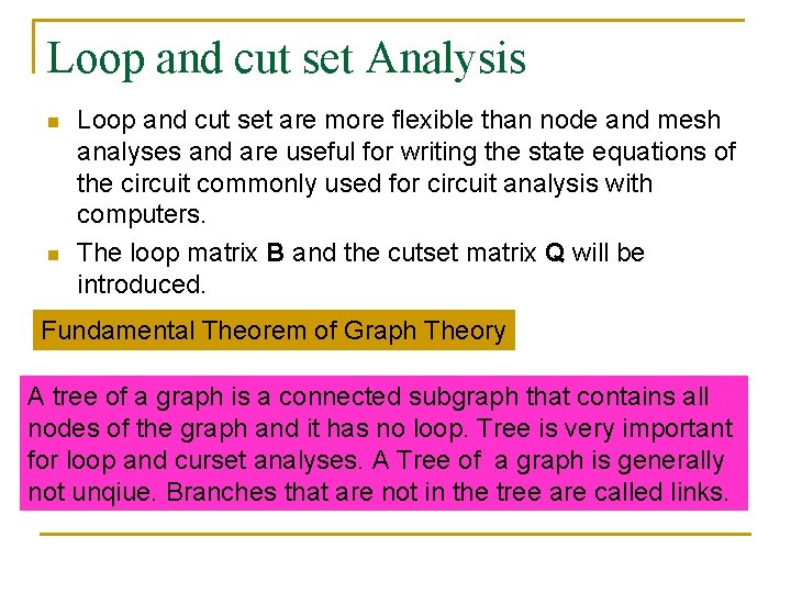Loop and cut set Analysis n n Loop and cut set are more flexible