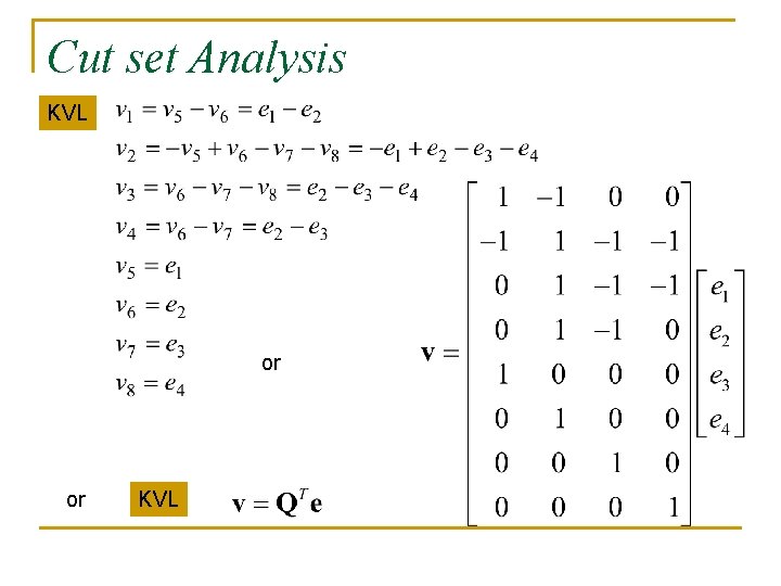 Cut set Analysis KVL or or KVL 