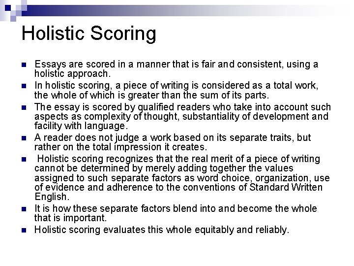 Holistic Scoring n n n n Essays are scored in a manner that is