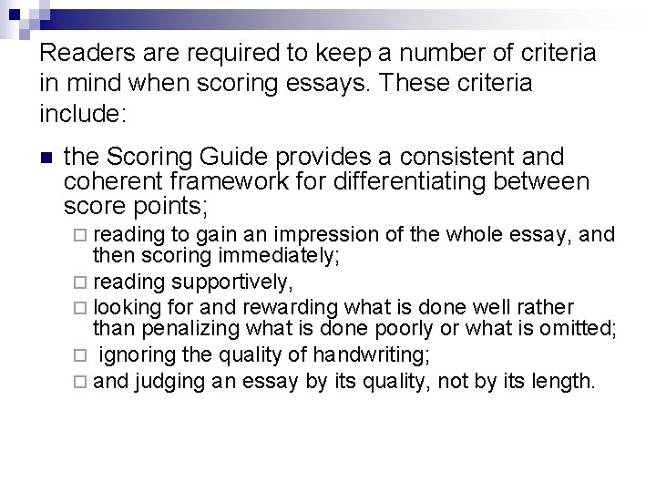 Readers are required to keep a number of criteria in mind when scoring essays.