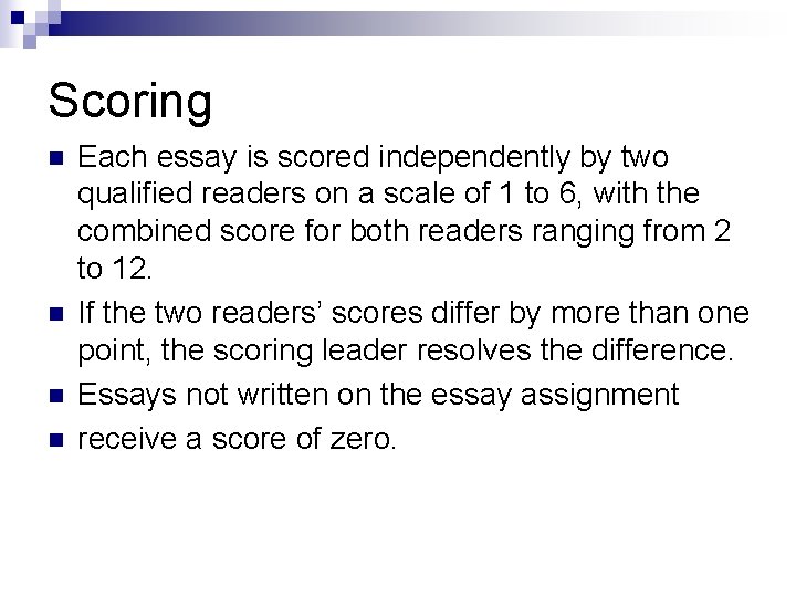 Scoring n n Each essay is scored independently by two qualified readers on a