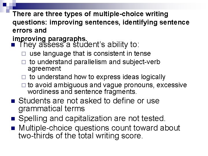 There are three types of multiple-choice writing questions: improving sentences, identifying sentence errors and