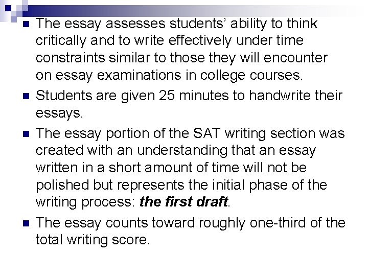 n n The essay assesses students’ ability to think critically and to write effectively