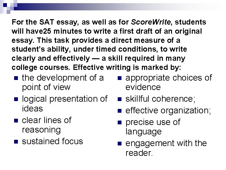 For the SAT essay, as well as for Score. Write, students will have 25