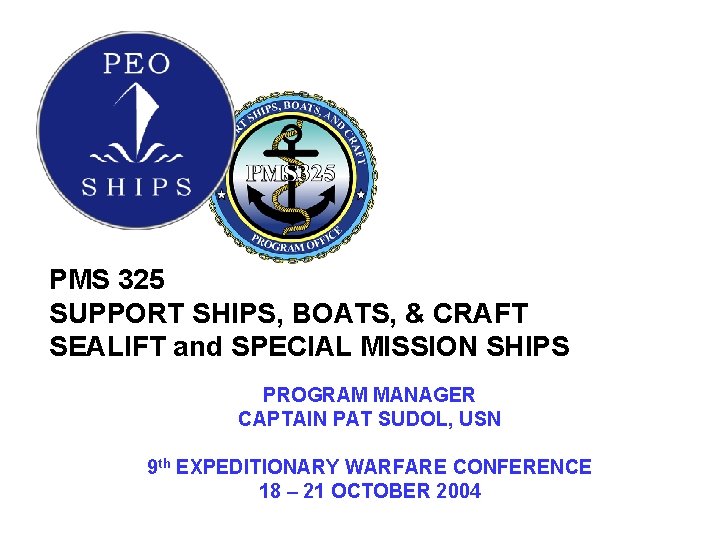 PMS 325 SUPPORT SHIPS, BOATS, & CRAFT SEALIFT and SPECIAL MISSION SHIPS PROGRAM MANAGER