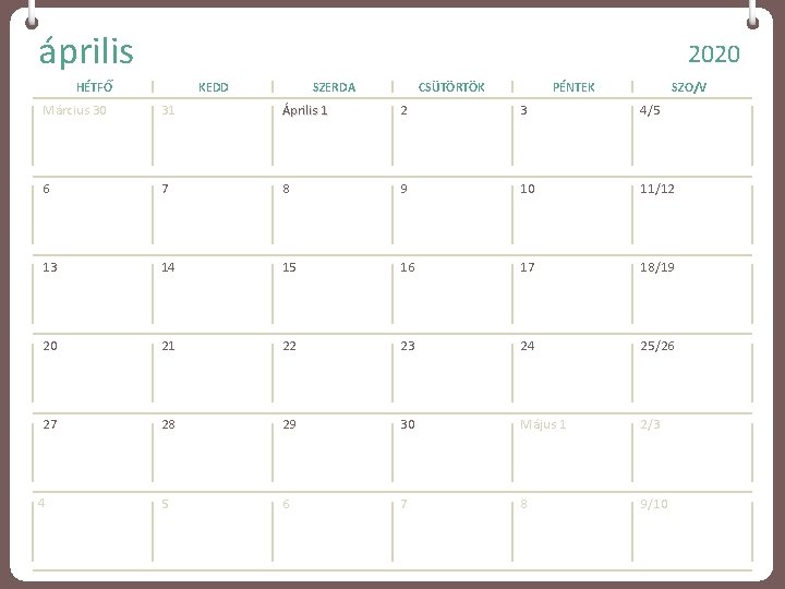 április 2020 HÉTFŐ KEDD SZERDA CSÜTÖRTÖK PÉNTEK SZO/V Március 30 31 Április 1 2