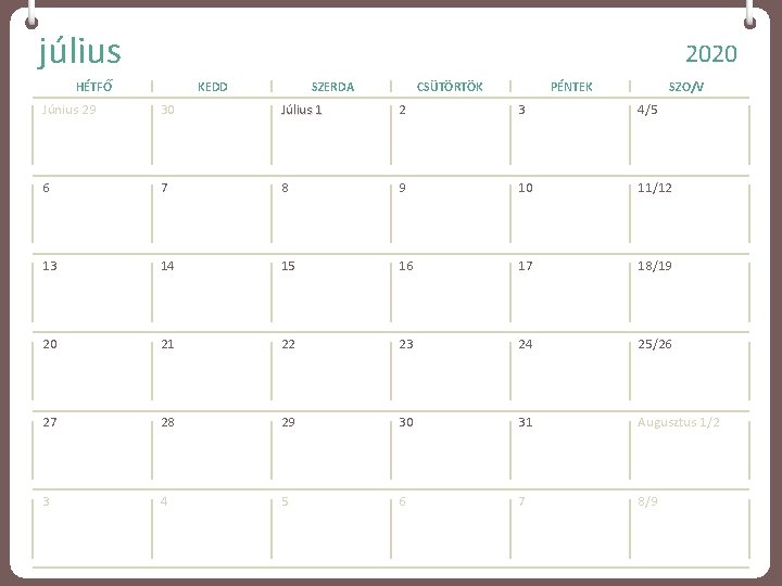 július 2020 HÉTFŐ KEDD SZERDA CSÜTÖRTÖK PÉNTEK SZO/V Június 29 30 Július 1 2