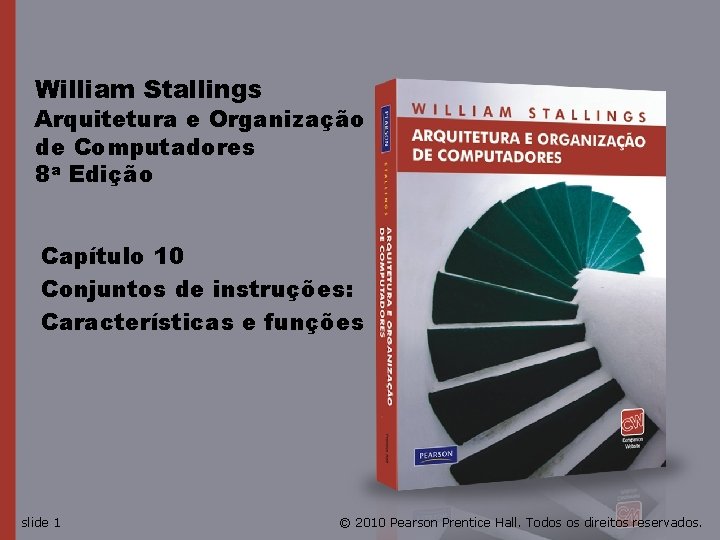 William Stallings Arquitetura e Organização de Computadores 8 a Edição Capítulo 10 Conjuntos de