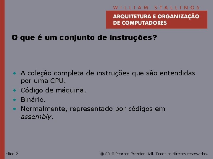 O que é um conjunto de instruções? • A coleção completa de instruções que