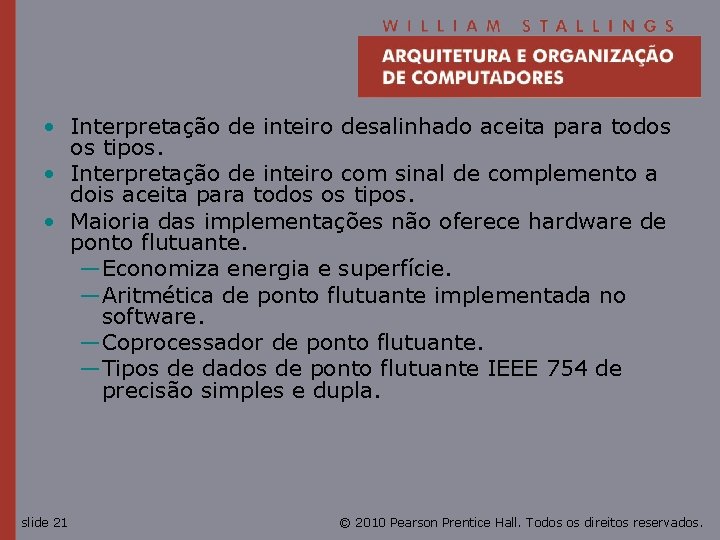  • Interpretação de inteiro desalinhado aceita para todos os tipos. • Interpretação de