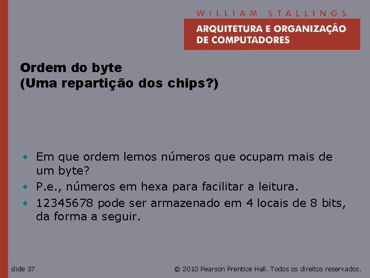 Ordem do byte (Uma repartição dos chips? ) • Em que ordem lemos números