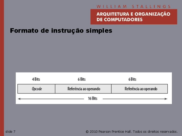 Formato de instrução simples slide 7 © 2010 Pearson Prentice Hall. Todos os direitos