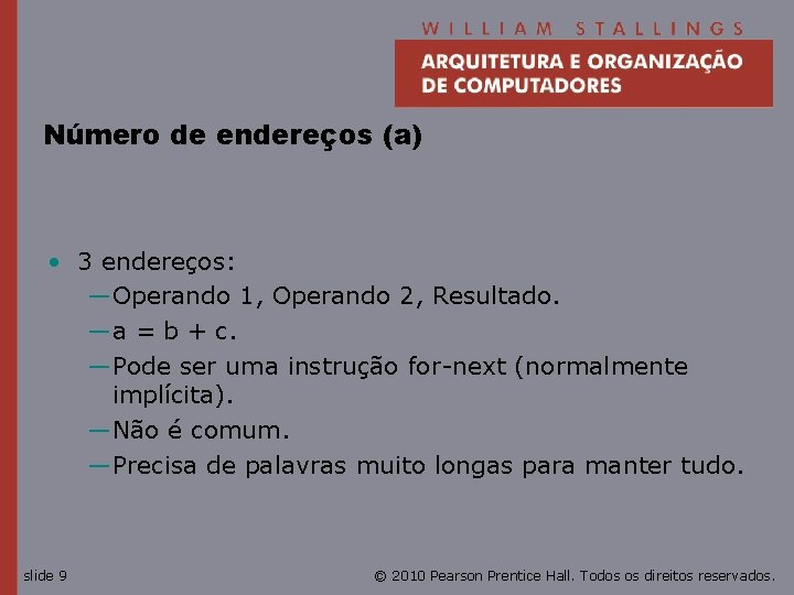 Número de endereços (a) • 3 endereços: —Operando 1, Operando 2, Resultado. —a =