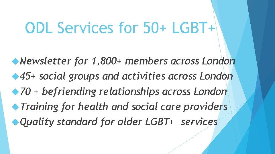 ODL Services for 50+ LGBT+ Newsletter for 1, 800+ members across London 45+ social