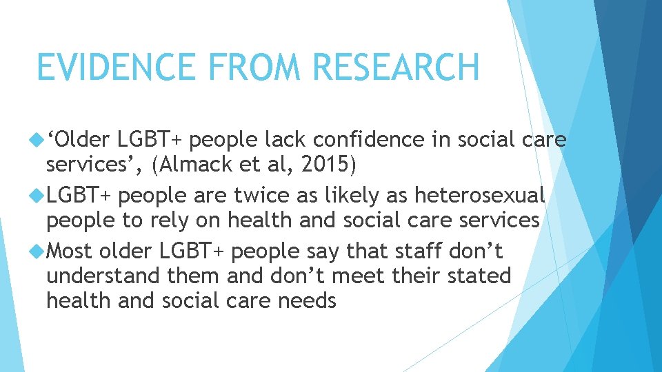 EVIDENCE FROM RESEARCH ‘Older LGBT+ people lack confidence in social care services’, (Almack et