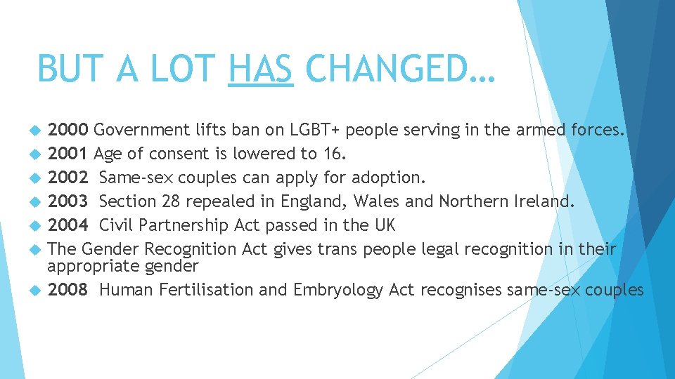 BUT A LOT HAS CHANGED… 2000 Government lifts ban on LGBT+ people serving in