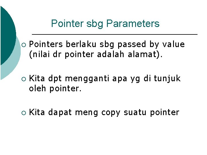 Pointer sbg Parameters ¡ ¡ ¡ Pointers berlaku sbg passed by value (nilai dr