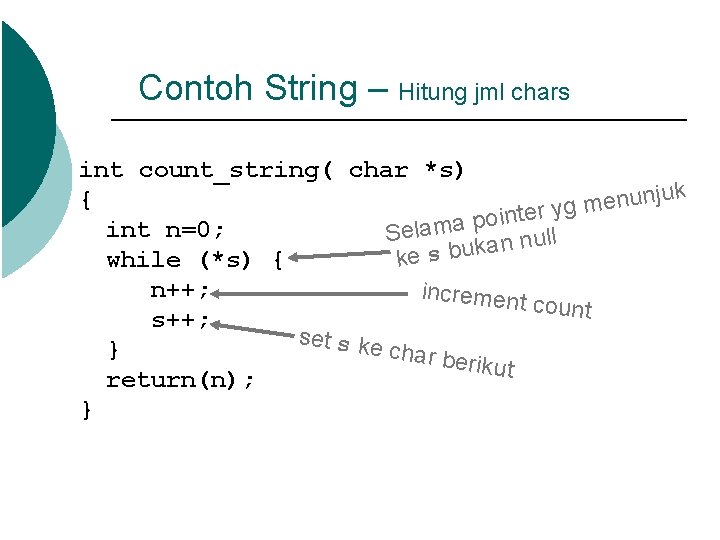 Contoh String – Hitung jml chars int count_string( char *s) k u j n