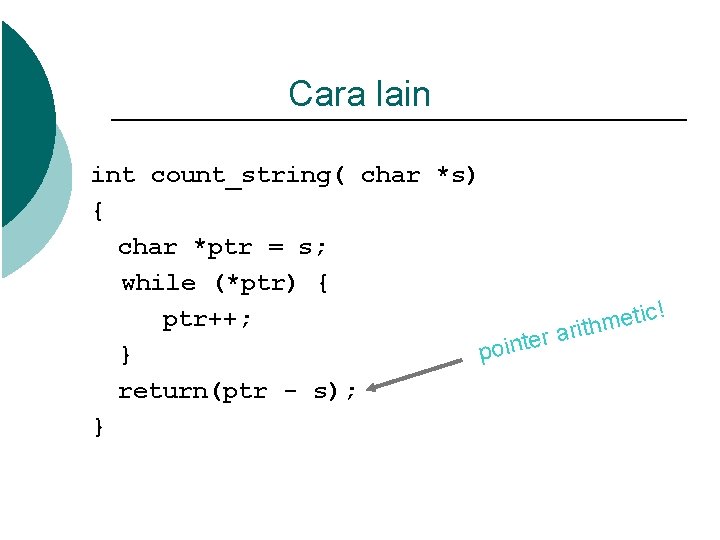 Cara lain int count_string( char *s) { char *ptr = s; while (*ptr) {